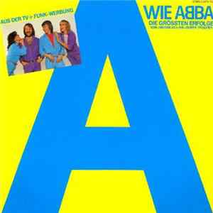 ABBA - A Wie ABBA (Die Grössten Erfolge Von »Waterloo« Bis »Super Trouper«) Album