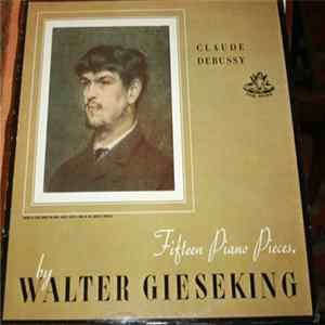 Claude Debussy, Walter Gieseking - Fifteen Piano Pieces Album