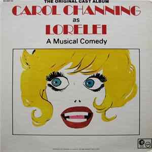 Carol Channing - The Original Cast Album - Carol Channing As Lorelei: A Musical Comedy Album