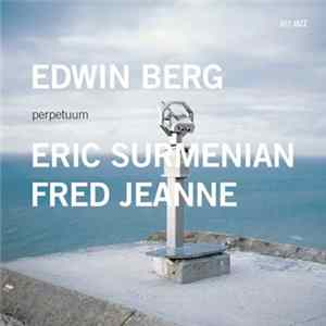 Edwin Berg, Eric Surmenian, Fred Jeanne - Perpetuum Album