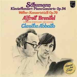 Schumann / Weber - Alfred Brendel, London Symphony Orchestra, Claudio Abbado - Klavierkonzert Op. 54 / Konzertstück Op. 79 Album