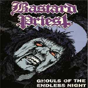 Bastard Priest - Ghouls Of The Endless Night Album