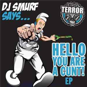 DJ Smurf - Hello You Are A Cunt! EP Album