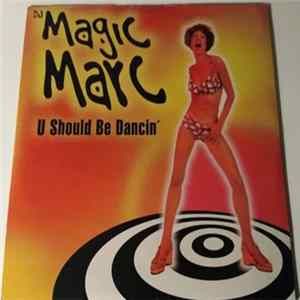DJ Magic Marc - U Should Be Dancin' Album