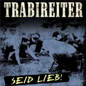 Trabireiter - Seid Lieb! Album