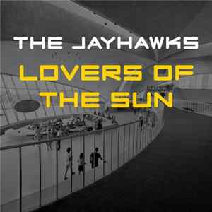 The Jayhawks - Lovers Of The Sun Album