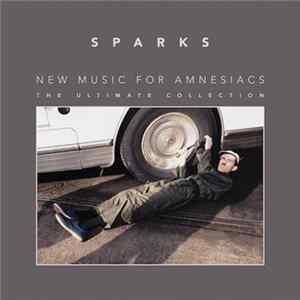 Sparks - New Music For Amnesiacs - The Ultimate Collection Album