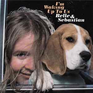 Belle & Sebastian - I'm Waking Up To Us Album