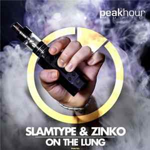 Slamtype & Zinko - On The Lung Album