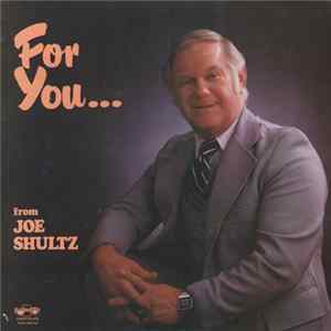 Joe Shultz - For You... Album