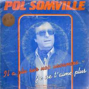 Pol Somville - Il A Plu Sur Nos Vacances / Je Ne T'Aime Plus Album