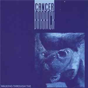 Cancer Barrack - Walking Through The Album