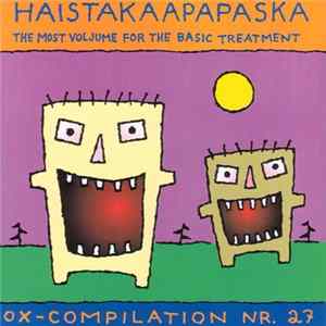 Various - Ox-Compilation Nr. 27 - Haistakaapapaska - The Most Voljume For The Basic Treatment Album