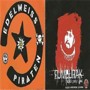 Edelweiss Piraten / Rumburak - Tučné časy Skončily / Kill Your God Album