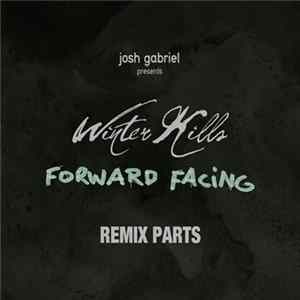 Josh Gabriel Presents Winter Kills - Forward Facing (Remix Parts) Album