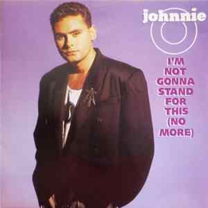 Johnnie O - I'm Not Gonna Stand For This (No More) Album