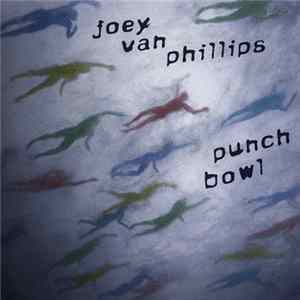 Joey Van Phillips - Punch Bowl Album