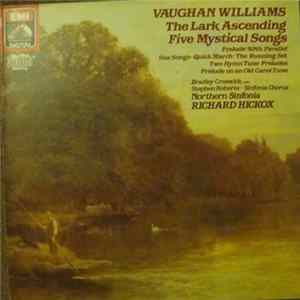 Vaughan Williams, Bradley Creswick, Stephen Roberts , Sinfonia Chorus, Northern Sinfonia, Richard Hickox - Five Mystical Songs; Prelude On An Old Carol Tune; Prelude - 49th Parallel; The Lark Ascending; The Running Set; Two Hymn Tune Preludes; Sea Songs - Album