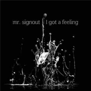 Mr. Signout - I Got A Feeling Album