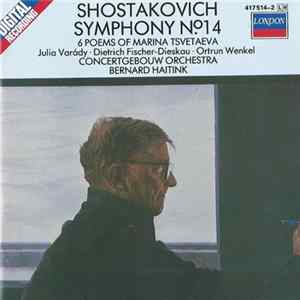 Shostakovich - Julia Varády, Dietrich Fischer-Dieskau, Ortrun Wenkel, Concertgebouw Orchestra, Bernard Haitink - Symphony No.14 / 6 Poems Of Marina Tsvetaeva Album
