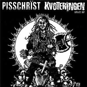 Pisschrïst / Kvoteringen - Pisschrïst / Kvoteringen Album