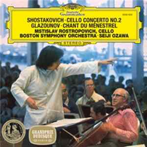 Shostakovich / Glazounov – Mstislav Rostropovich, Boston Symphony Orchestra, Seiji Ozawa - Cello Concerto No.2 / Chant du Ménestrel Album