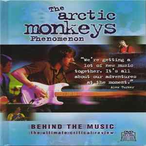 Arctic Monkeys - The Arctic Monkeys Phenomenon Behind The Music Album