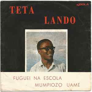 Teta Lando - Fuguei Na Escola / Mumpiozo Uame Album