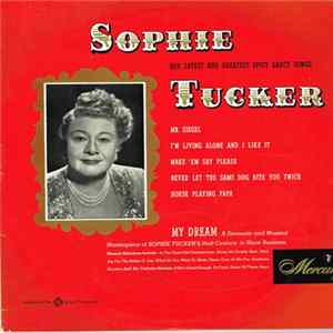 Sophie Tucker - Her Latest And Greatest Spicy Songs / My Dream Album