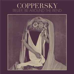 Coppersky - Relief, Be Around the Bend Album