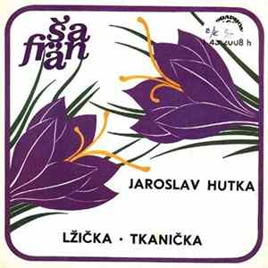 Jaroslav Hutka, Šafrán - Lžička • Tkanička Album