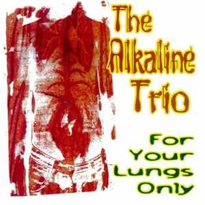 The Alkaline Trio - For Your Lungs Only Album