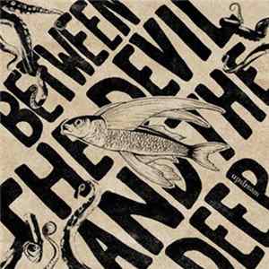 Between The Devil And The Deep - Upstream/3months Album