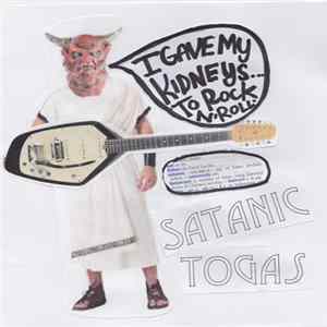 The Satanic Togas - I GAVE MY KIDNEYS TO ROCK N' ROLL Album