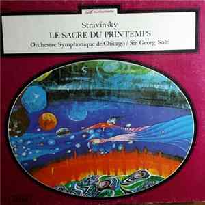Stravinsky - Orchestre Symphonique De Chicago, Sir Georg Solti - Le Sacre Du Printemps Album