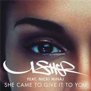 Usher Feat. Nicki Minaj - She Came To Give It To You Album
