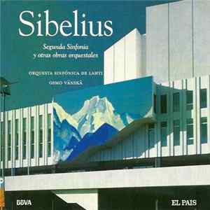 Sibelius – Osmo Vänskä, Orquesta Sinfónica De Lathi - Segunda Sinfonía Y Otras Obras Orquestales Album