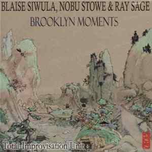 Blaise Siwula, Nobu Stowe & Ray Sage - Brooklyn Moments Album