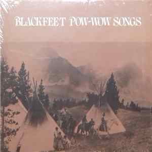 Blackfeet Singers of Browning, Montana - Blackfeet Pow-Wow Songs Album