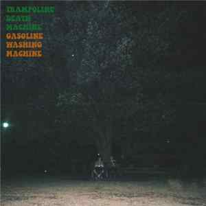 Trampoline Death Machine - Gasoline Washing Machine Album