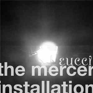 Eucci - The Mercer Installation Album