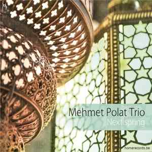 Mehmet Polat Trio - Next Spring Album