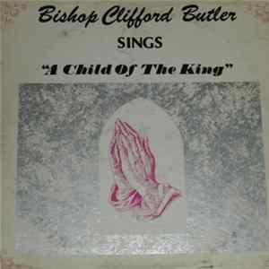 Bishop Clifford Butler - A Child Of The King Album