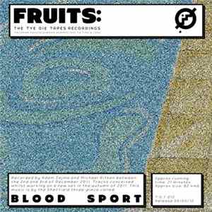 Blood Sport - Fruits: The TDT Recordings Album