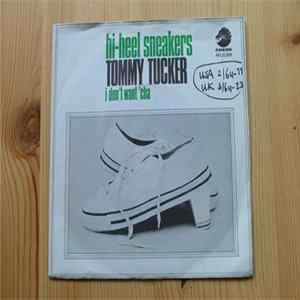 Tommy Tucker - Hi-Heel Sneakers / I Don't Want 'Cha Album