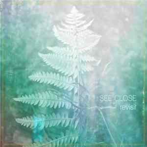 See Close - Revisit Album