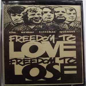 The Urmas Lattikas Quintet - Freedom To Love Freedom To Lose Album