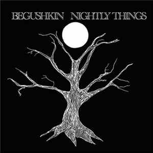 Begushkin - Nightly Things Album