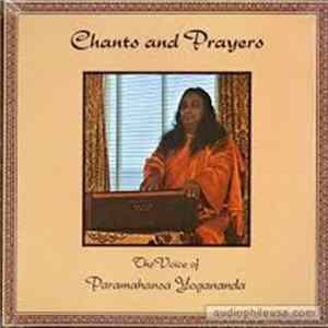 Paramahansa Yogananda - Chants And Prayers - The Voice Of Paramahansa Yogananda Album