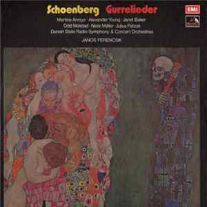 Schoenberg / János Ferencsik, Danish State Radio Symphony & Concert Orchestra, Martina Arroyo • Alexander Young • Janet Baker • Odd Wolstad • Niels Møller • Julius Patzak - Gurrelieder Album